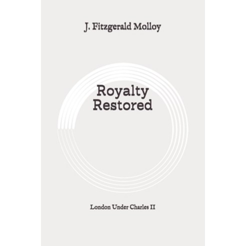 Royalty Restored: London Under Charles II: Original Paperback, Independently Published