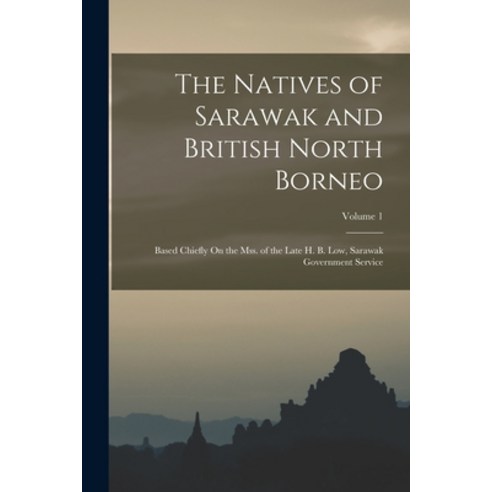 (영문도서) The Natives of Sarawak and British North Borneo: Based Chiefly On the Mss. of the Late H. B. ... Paperback, Legare Street Press, English, 9781016036221