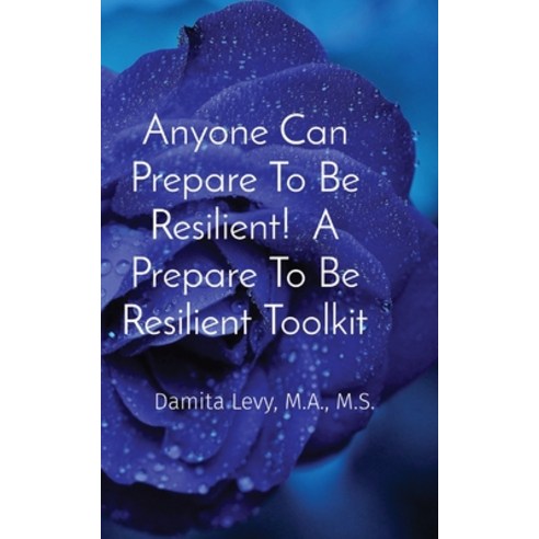 (영문도서) Anyone Can Prepare To Be Resilient! A Prepare To Be Resilient Toolkit Paperback, Prepare to Be Resilient, LLC, English, 9798986029603