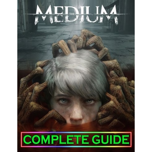 (영문도서) The Medium: Complete Guide: Become A Pro Player in The Medium Game (Best Tips Tricks Walkth... Paperback, Independently Published, English, 9798713594732
