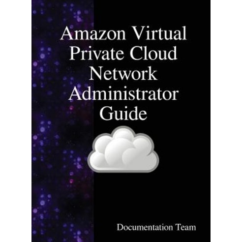 Amazon Virtual Private Cloud Network Administrator Guide Hardcover, Samurai Media Limited