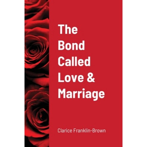 The Bond Called Love and Marriage Paperback, Lulu.com