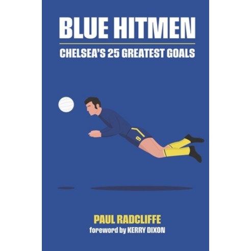 (영문도서) Blue Hitmen Chelsea''s 25 Greatest Goals Paperback, Independently Published