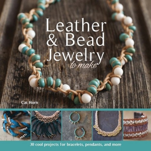 (영문도서) Leather & Bead Jewelry to Make: 30 Cool Projects for Bracelets Pendants and More Paperback, B.E.S., English, 9781438007861
