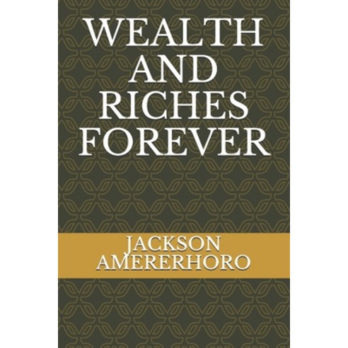 Wealth and Riches Forever Paperback, Independently Published