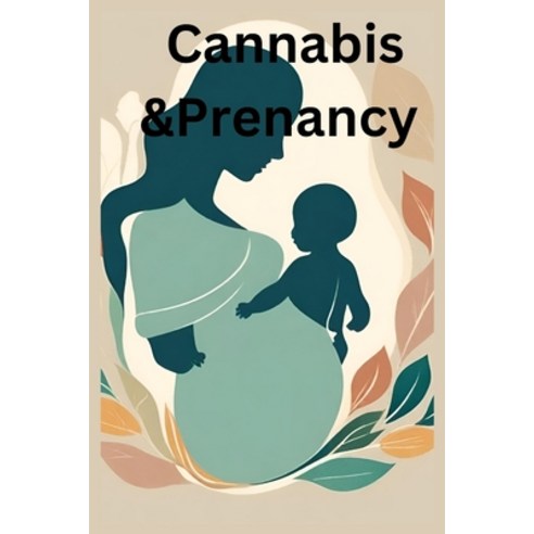 (영문도서) Cannabis and Pregnancy: Navigating the controversy Paperback, Independently Published, English, 9798871954430