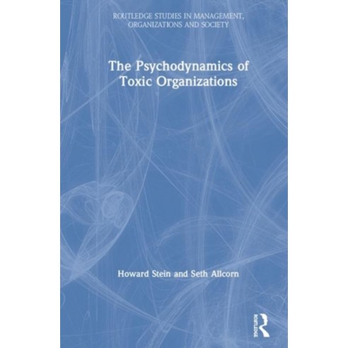 The Psychodynamics of Toxic Organizations Hardcover, Routledge
