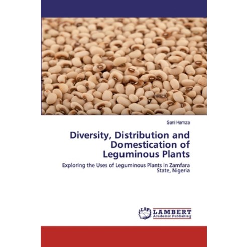Diversity Distribution and Domestication of Leguminous Plants Paperback, LAP Lambert Academic Publishing