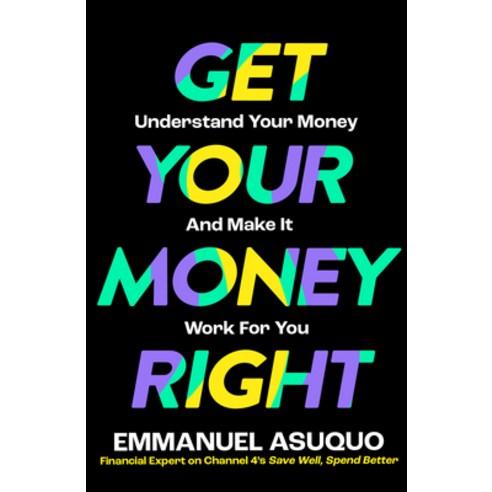 (영문도서) Get Your Money Right: Understand Your Money and Make It Work for You Paperback, William Collins, English, 9780008584405