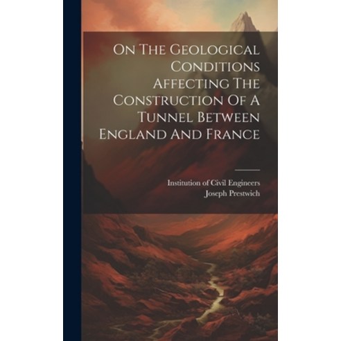 (영문도서) On The Geological Conditions Affecting The Construction Of A Tunnel Between England And France Hardcover, Legare Street Press, English, 9781020944192
