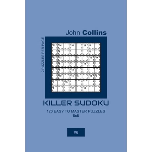 Killer Sudoku - 120 Easy To Master Puzzles 8x8 - 6 Paperback, Independently Published, English, 9781656048370