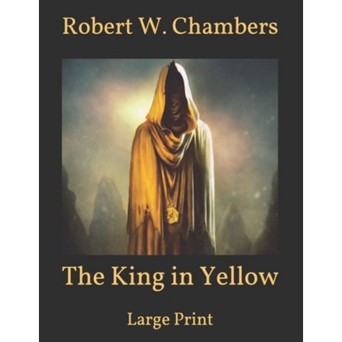 The King in Yellow: Large Print Paperback, Independently Published, English, 9798700185448