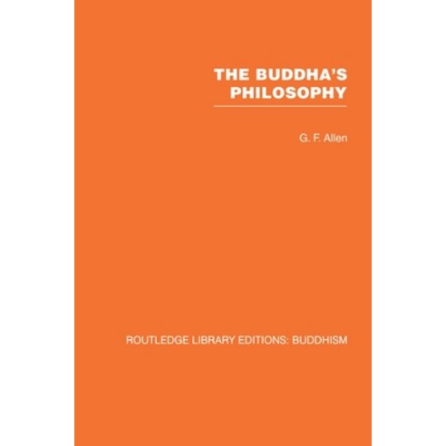 (영문도서) The Buddha''s Philosophy: Selections from the Pali Canon and an Introductory Essay Paperback, Routledge, English, 9780415611954