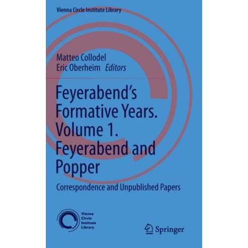 Feyerabend''s Formative Years. Volume 1. Feyerabend and Popper: Correspondence and Unpublished Papers Hardcover, Springer, English, 9783030009601