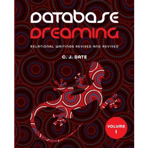 (영문도서) Database Dreaming Volume I: Relational Writings Revised and Revived Paperback, Technics Publications, English, 9781634629843