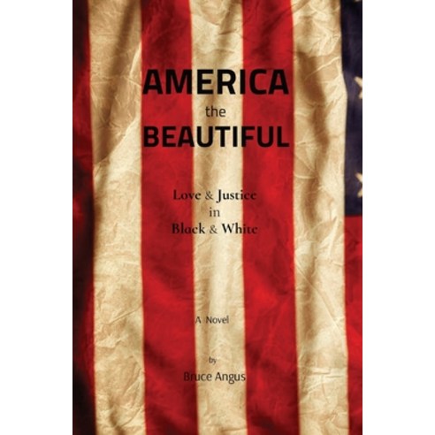 America the Beautiful: Love & Justice in Black & White Paperback, Bruce Angus, English, 9781736619605