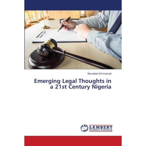 Emerging Legal Thoughts in a 21st Century Nigeria Paperback, LAP Lambert Academic Publis..., English, 9786139816385