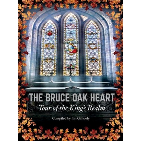 (영문도서) The Bruce Oak Heart: Tour of the King''s Realm Hardcover, Robert the Bruce Heritage C..., English, 9781036910099