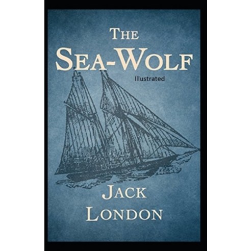 The Sea Wolf Illustrated Paperback, Independently Published, English, 9798698076940