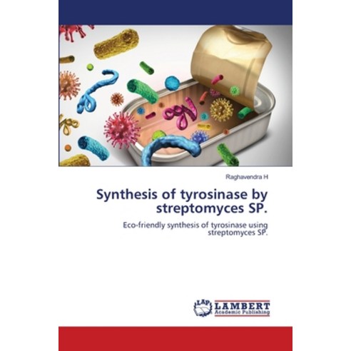 (영문도서) Synthesis of tyrosinase by streptomyces SP. Paperback, LAP Lambert Academic Publis..., English, 9786207473359