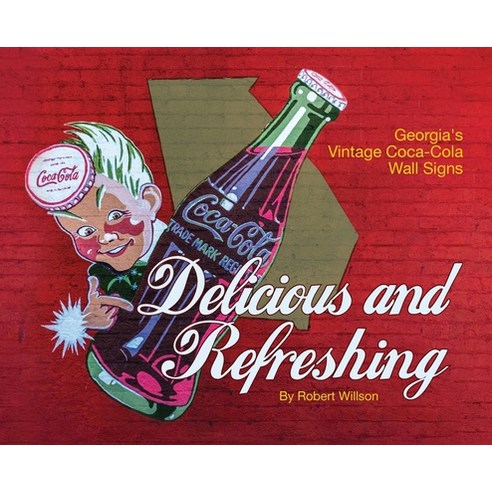 (영문도서) Delicious and Refreshing: Georgia''s Vintage Coca-Cola Wall Signs Hardcover, Mountain Page Press LLC, English, 9781952714528