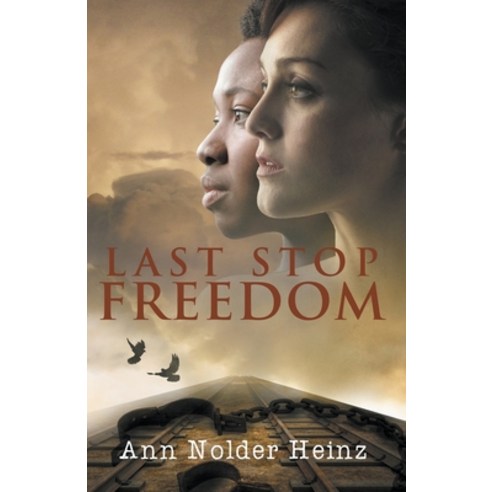 (영문도서) Last Stop Freedom Paperback, Ann Nolder Heinz, English, 9781386112136