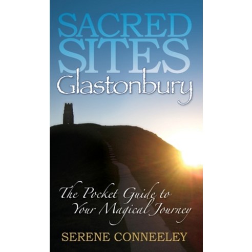 Sacred Sites: Glastonbury Paperback, Serene Conneeley/Blessed Bee