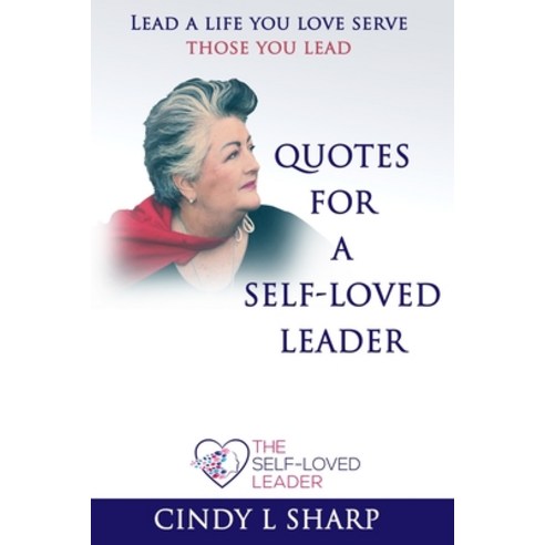 (영문도서) Quotes for a Self-Loved Leader: Lead a life you love and serve those you lead Paperback, Independently Published, English, 9798374003369