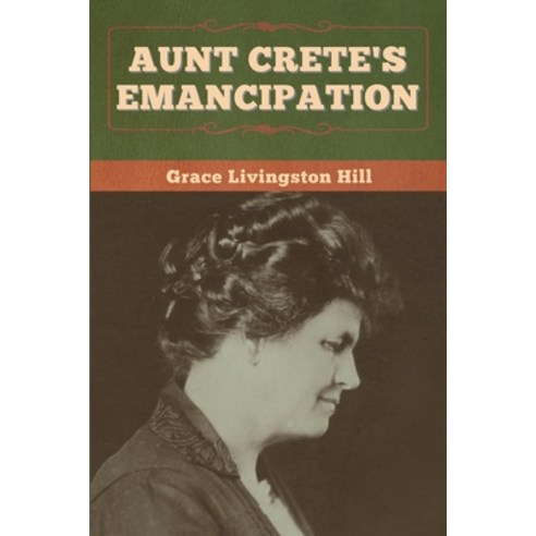 Aunt Crete''s Emancipation Paperback, Bibliotech Press