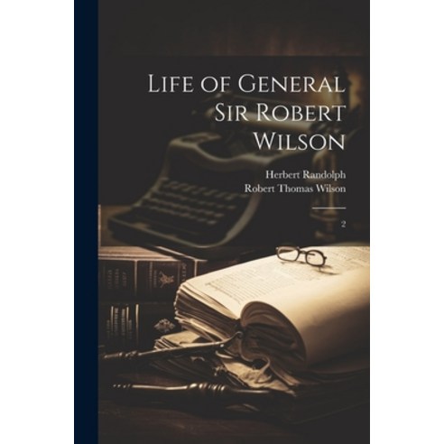 (영문도서) Life of General Sir Robert Wilson: 2 Paperback, Legare Street Press, English, 9781021519061