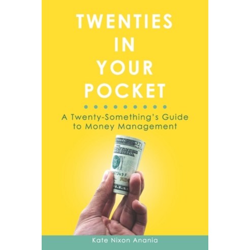 (영문도서) Twenties in Your Pocket: A twenty-something''s guide to money management Paperback, Independently Published, English, 9781731247650