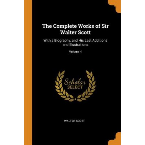 (영문도서) The Complete Works of Sir Walter Scott: With a Biography and His Last Additions and Illustra... Paperback, Franklin Classics, English, 9780341981152