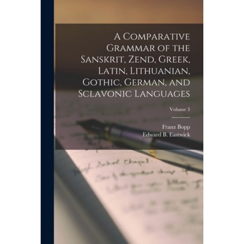 (영문도서) A Comparative Grammar of the Sanskrit Zend Greek Latin Lithuanian Gothic German and Sc... Paperback, Legare Street Press, English, 9781017639704