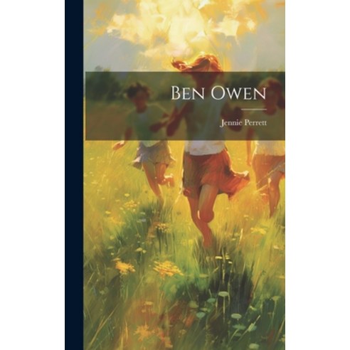 (영문도서) Ben Owen Hardcover, Legare Street Press, English, 9781020979415