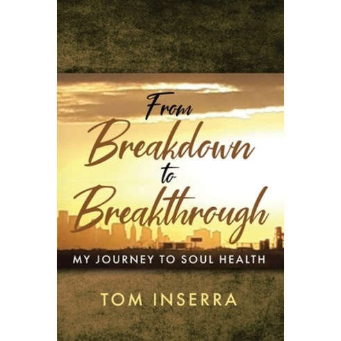 (영문도서) From Breakdown to Breakthrough: My Journey to Soul Health Paperback, Christian Faith Publishing,..., English, 9781685173135