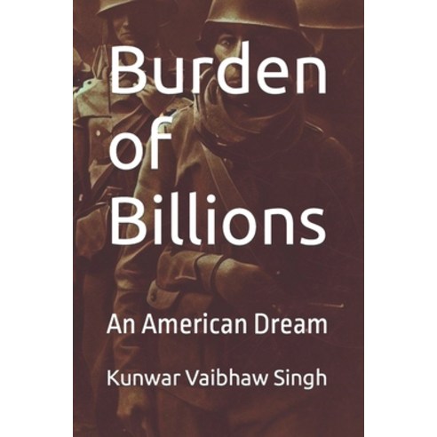 (영문도서) Burden of Billions: An American Dream Paperback, Independently Published, English, 9798392230167