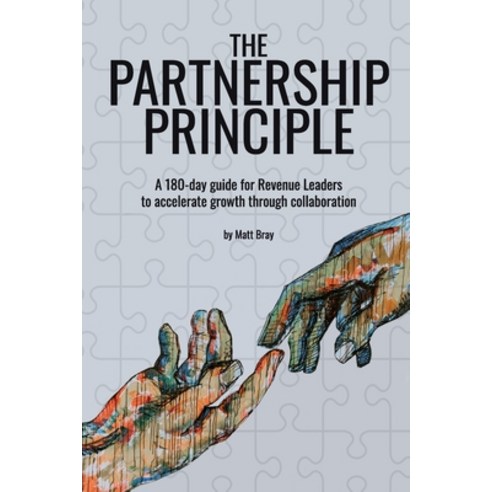 The Partnership Principle: A 180-day guide for Revenue Leaders to accelerate growth through collabor... Paperback, Independently Published