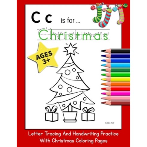 C is for Christmas: Letter Tracing And Handwriting Practice With Christmas Coloring Pages Paperback, Independently Published, English, 9781695179837