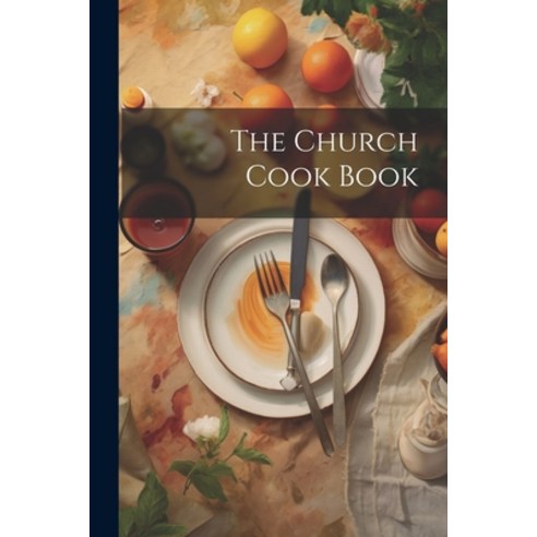 (영문도서) The Church Cook Book Paperback, Legare Street Press, English, 9781022179219