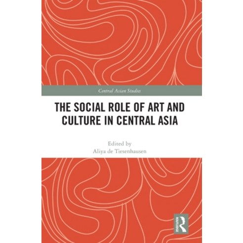 (영문도서) The Social Role of Art and Culture in Central Asia Hardcover, Routledge, English, 9781032195841