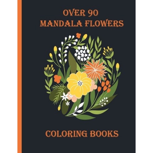 over 90 mandala flowers coloring books: 100 Magical Mandalas flowers- An Adult Coloring Book with Fu... Paperback, Independently Published, English, 9798717526135