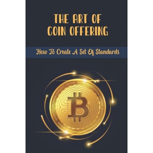 (영문도서) The Art Of Coin Offering: How To Create A Set Of Standards Paperback, Independently Published, English, 9798821382146