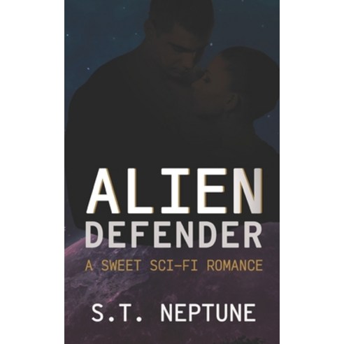 (영문도서) Alien Defender: A Sweet Sci-Fi Romance Paperback, Independently Published, English, 9781695668782