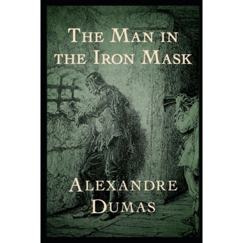 The Man in the Iron Mask Annotated and Illustrated Edition Paperback, Independently Published, English, 9798742990345