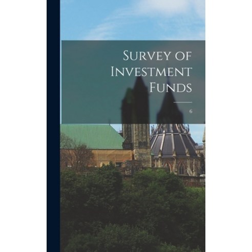 (영문도서) Survey of Investment Funds; 6 Hardcover, Hassell Street Press, English, 9781013328510