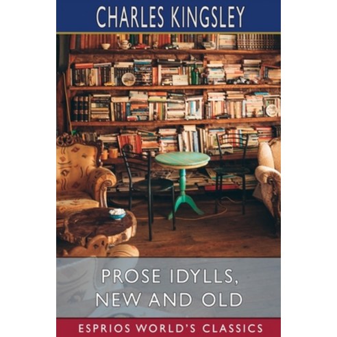 (영문도서) Prose Idylls New and Old (Esprios Classics) Paperback, Blurb, English, 9798210120069