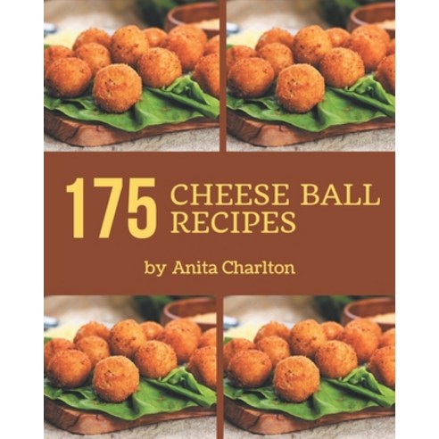 175 Cheese Ball Recipes: Cheese Ball Cookbook - Your Best Friend Forever Paperback, Independently Published, English, 9798694284226