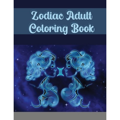 Zodiac Adult Coloring Book: Coloring Book For Adults Zodiac Signs With Relaxing Designs: Astrologica... Paperback, Maxim, English, 9781716192524