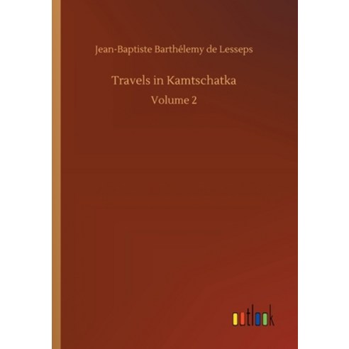 Travels in Kamtschatka: Volume 2 Paperback, Outlook Verlag