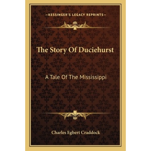 The Story Of Duciehurst: A Tale Of The Mississippi Paperback, Kessinger Publishing